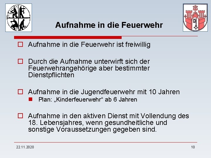 Aufnahme in die Feuerwehr o Aufnahme in die Feuerwehr ist freiwillig o Durch die