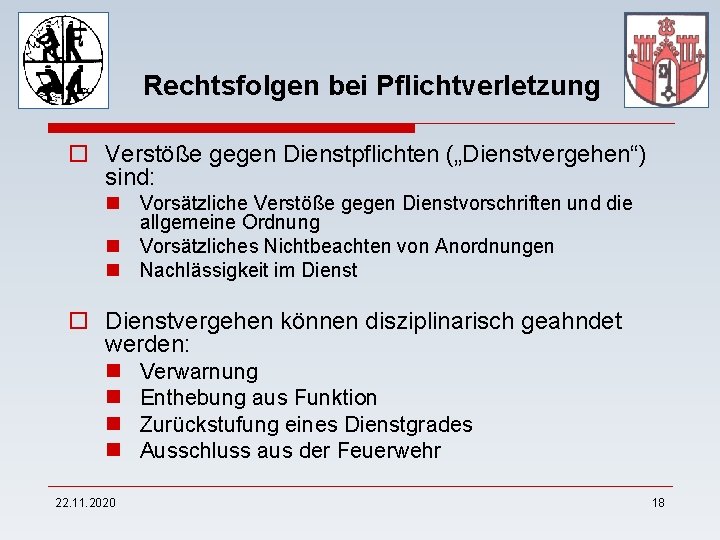 Rechtsfolgen bei Pflichtverletzung o Verstöße gegen Dienstpflichten („Dienstvergehen“) sind: n Vorsätzliche Verstöße gegen Dienstvorschriften