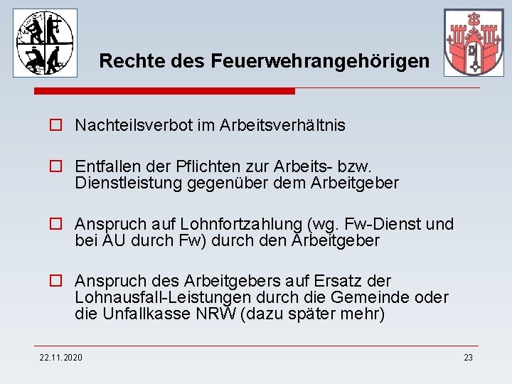 Rechte des Feuerwehrangehörigen o Nachteilsverbot im Arbeitsverhältnis o Entfallen der Pflichten zur Arbeits- bzw.