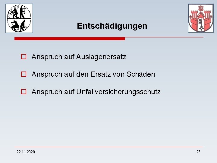 Entschädigungen o Anspruch auf Auslagenersatz o Anspruch auf den Ersatz von Schäden o Anspruch