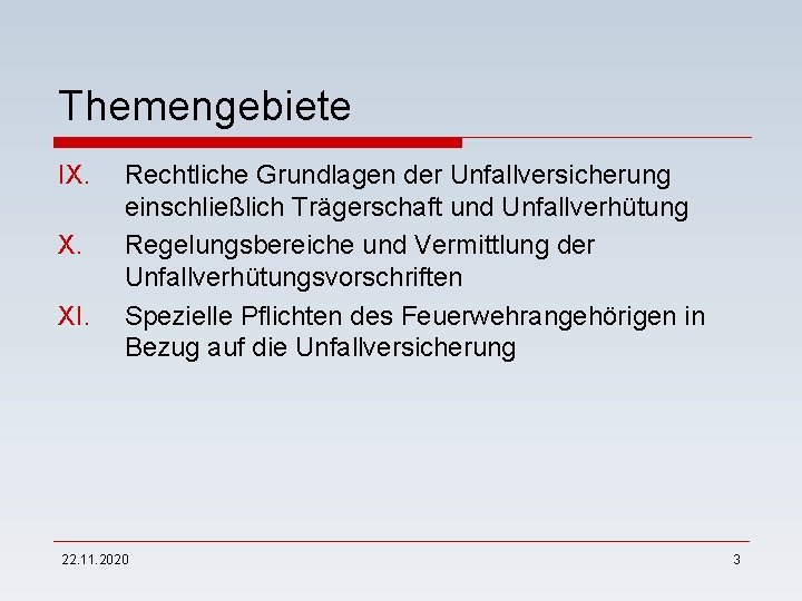 Themengebiete IX. X. XI. Rechtliche Grundlagen der Unfallversicherung einschließlich Trägerschaft und Unfallverhütung Regelungsbereiche und