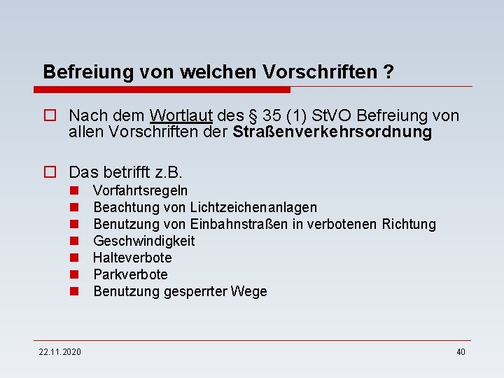 Befreiung von welchen Vorschriften ? o Nach dem Wortlaut des § 35 (1) St.