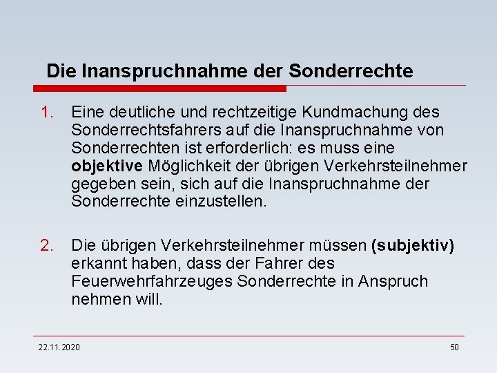 Die Inanspruchnahme der Sonderrechte 1. Eine deutliche und rechtzeitige Kundmachung des Sonderrechtsfahrers auf die