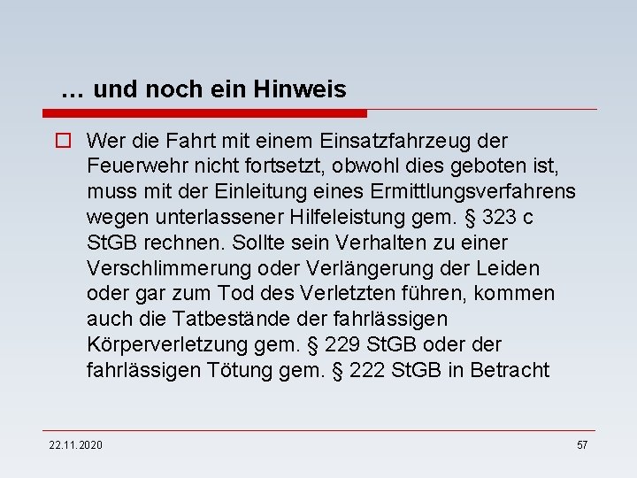 … und noch ein Hinweis o Wer die Fahrt mit einem Einsatzfahrzeug der Feuerwehr