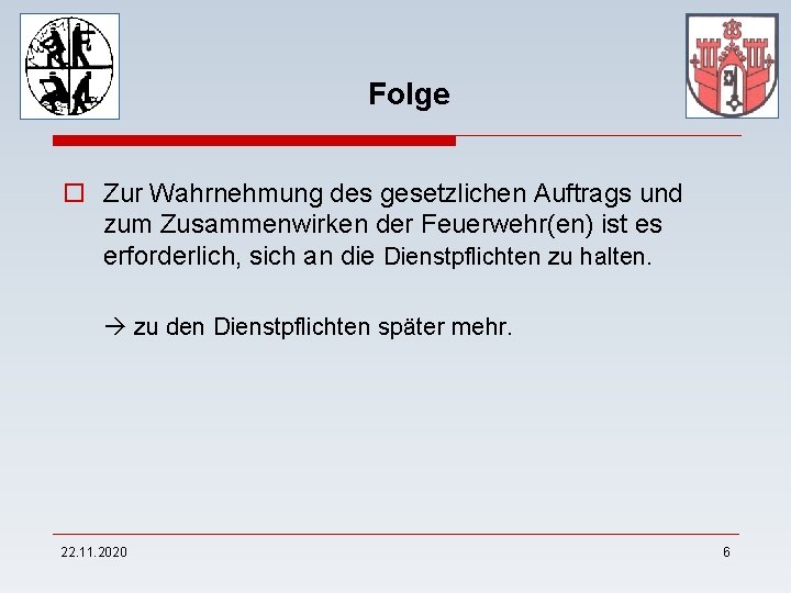 Folge o Zur Wahrnehmung des gesetzlichen Auftrags und zum Zusammenwirken der Feuerwehr(en) ist es