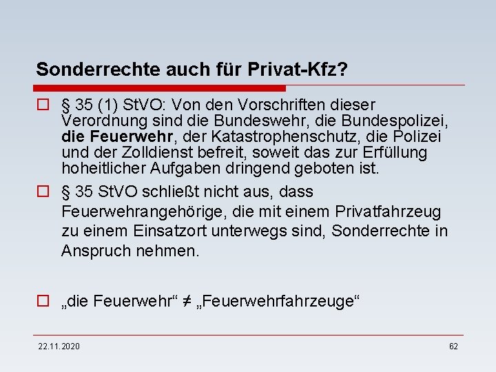 Sonderrechte auch für Privat-Kfz? o § 35 (1) St. VO: Von den Vorschriften dieser