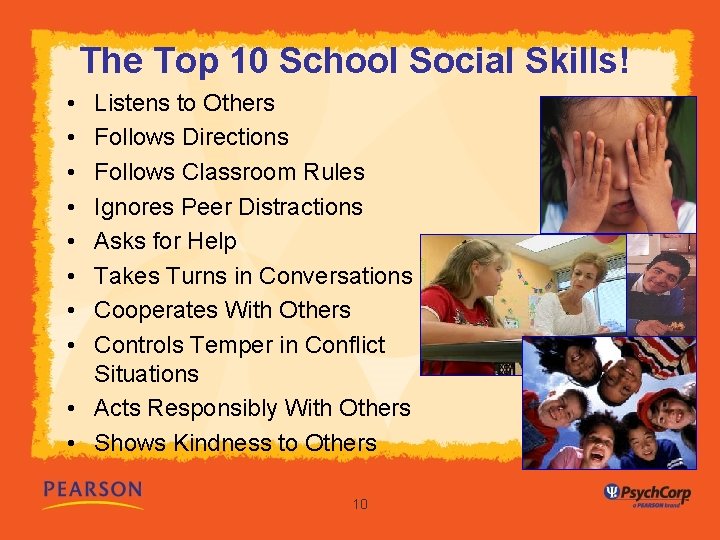 The Top 10 School Social Skills! • • Listens to Others Follows Directions Follows