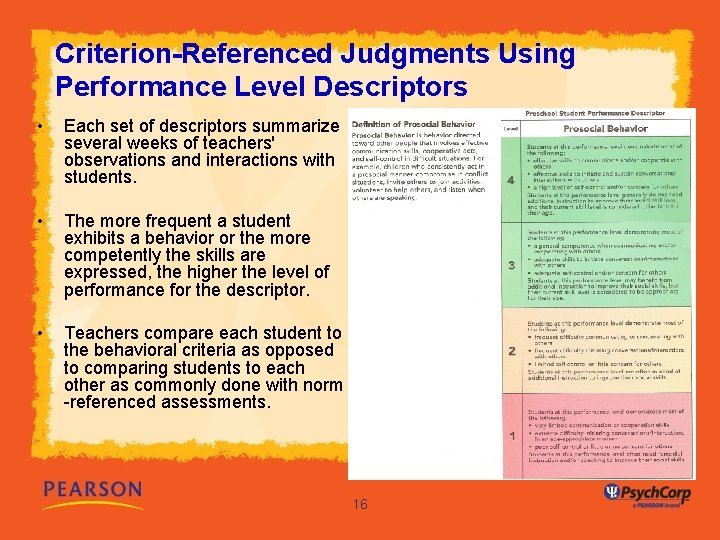 Criterion-Referenced Judgments Using Performance Level Descriptors • Each set of descriptors summarize several weeks