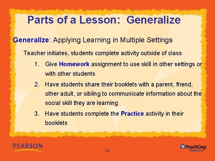 Parts of a Lesson: Generalize: Applying Learning in Multiple Settings Teacher initiates, students complete