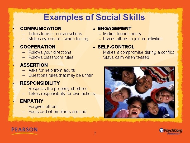 Examples of Social Skills • COMMUNICATION ● – Takes turns in conversations – Makes