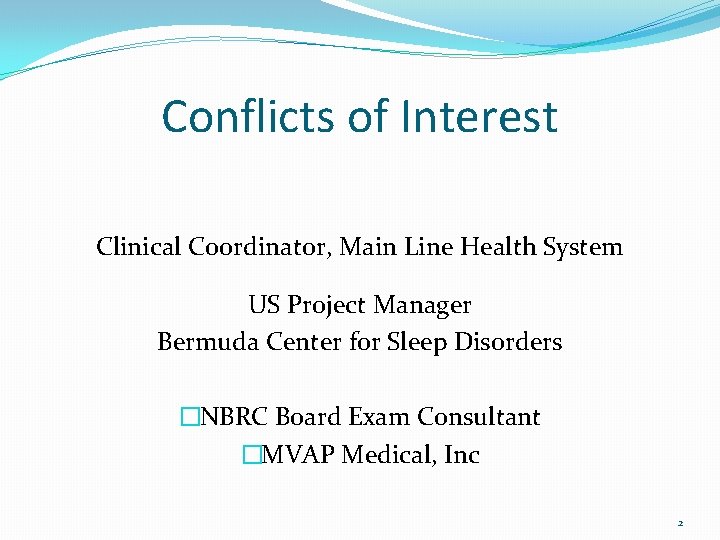 Conflicts of Interest Clinical Coordinator, Main Line Health System US Project Manager Bermuda Center
