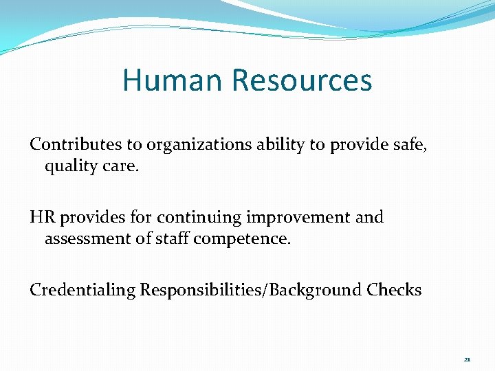 Human Resources Contributes to organizations ability to provide safe, quality care. HR provides for