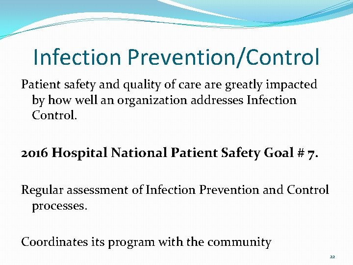 Infection Prevention/Control Patient safety and quality of care greatly impacted by how well an