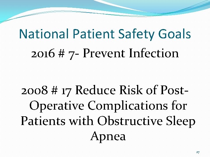 National Patient Safety Goals 2016 # 7 - Prevent Infection 2008 # 17 Reduce