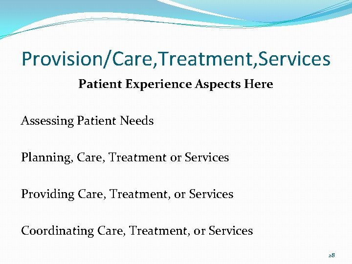 Provision/Care, Treatment, Services Patient Experience Aspects Here Assessing Patient Needs Planning, Care, Treatment or