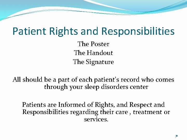 Patient Rights and Responsibilities The Poster The Handout The Signature All should be a