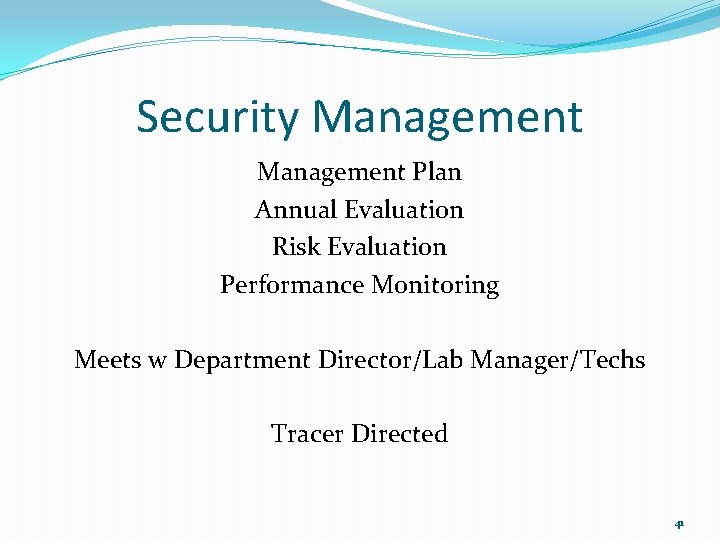 Security Management Plan Annual Evaluation Risk Evaluation Performance Monitoring Meets w Department Director/Lab Manager/Techs