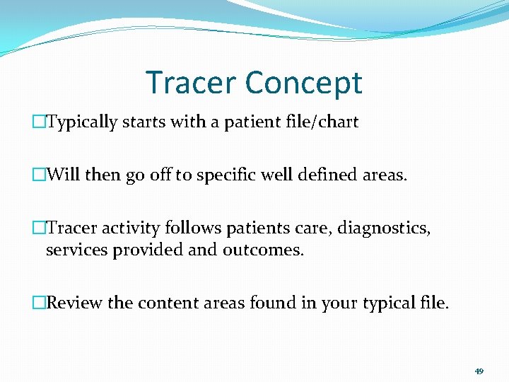 Tracer Concept �Typically starts with a patient file/chart �Will then go off to specific