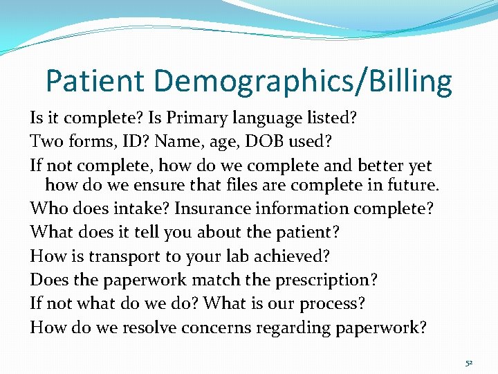 Patient Demographics/Billing Is it complete? Is Primary language listed? Two forms, ID? Name, age,