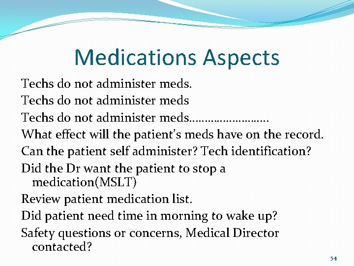 Medications Aspects Techs do not administer meds…………. . What effect will the patient’s meds