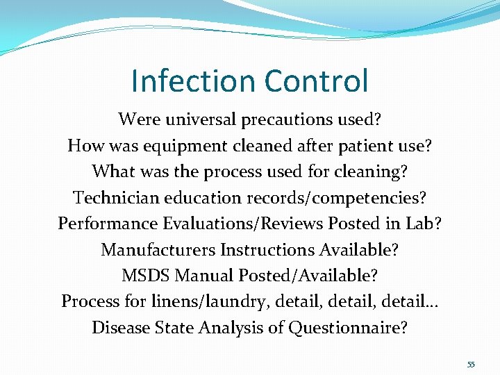 Infection Control Were universal precautions used? How was equipment cleaned after patient use? What