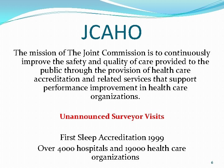 JCAHO The mission of The Joint Commission is to continuously improve the safety and