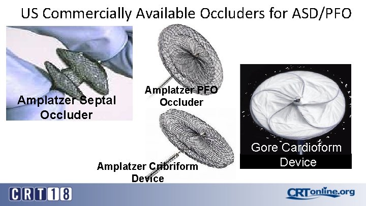 US Commercially Available Occluders for ASD/PFO Amplatzer Septal Occluder Amplatzer PFO Occluder Amplatzer Cribriform