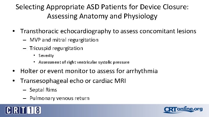 Selecting Appropriate ASD Patients for Device Closure: Assessing Anatomy and Physiology • Transthoracic echocardiography