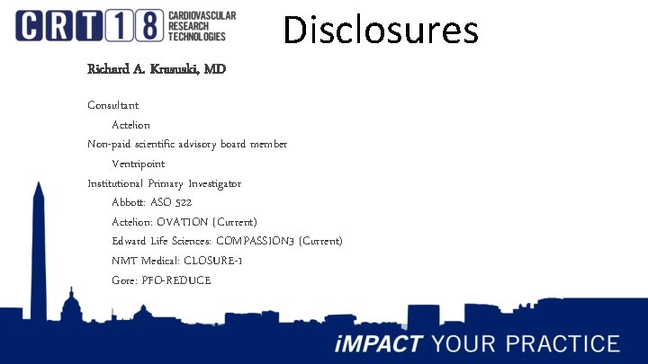 Disclosures Richard A. Krasuski, MD Consultant Actelion Non-paid scientific advisory board member Ventripoint Institutional