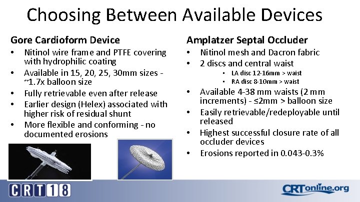 Choosing Between Available Devices Gore Cardioform Device • • • Nitinol wire frame and