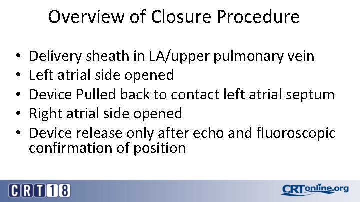 Overview of Closure Procedure • • • Delivery sheath in LA/upper pulmonary vein Left