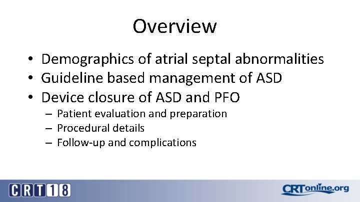 Overview • Demographics of atrial septal abnormalities • Guideline based management of ASD •