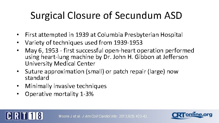 Surgical Closure of Secundum ASD • First attempted in 1939 at Columbia Presbyterian Hospital