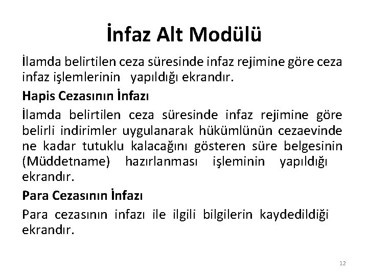 İnfaz Alt Modülü İlamda belirtilen ceza süresinde infaz rejimine göre ceza infaz işlemlerinin yapıldığı