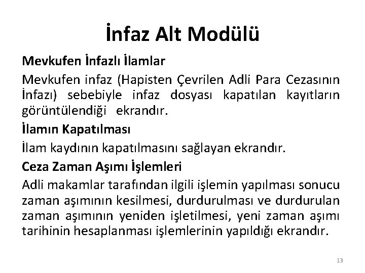 İnfaz Alt Modülü Mevkufen İnfazlı İlamlar Mevkufen infaz (Hapisten Çevrilen Adli Para Cezasının İnfazı)