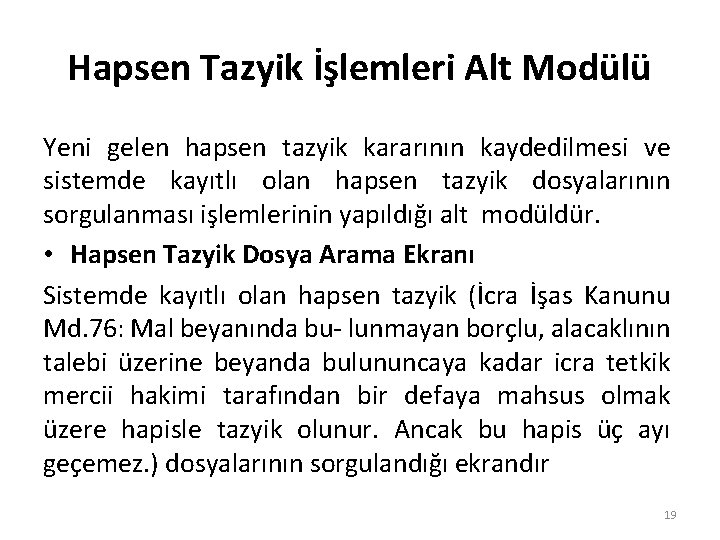 Hapsen Tazyik İşlemleri Alt Modülü Yeni gelen hapsen tazyik kararının kaydedilmesi ve sistemde kayıtlı