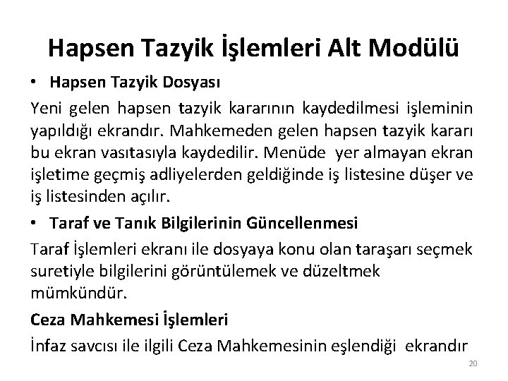 Hapsen Tazyik İşlemleri Alt Modülü • Hapsen Tazyik Dosyası Yeni gelen hapsen tazyik kararının