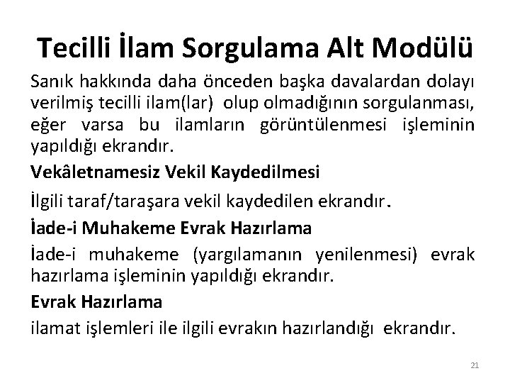 Tecilli İlam Sorgulama Alt Modülü Sanık hakkında daha önceden başka davalardan dolayı verilmiş tecilli