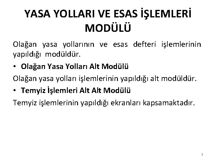 YASA YOLLARI VE ESAS İŞLEMLERİ MODÜLÜ Olağan yasa yollarının ve esas defteri işlemlerinin yapıldığı