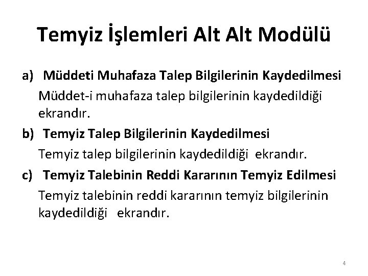 Temyiz İşlemleri Alt Modülü a) Müddeti Muhafaza Talep Bilgilerinin Kaydedilmesi Müddet-i muhafaza talep bilgilerinin