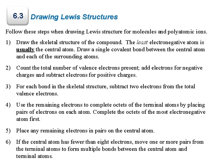 6. 3 Drawing Lewis Structures Follow these steps when drawing Lewis structure for molecules