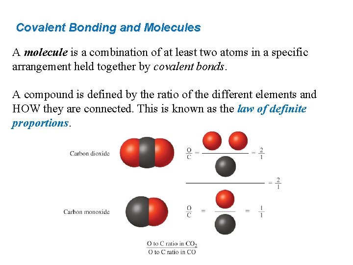 Covalent Bonding and Molecules A molecule is a combination of at least two atoms