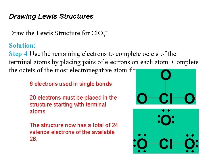 Drawing Lewis Structures Draw the Lewis Structure for Cl. O 3−. Solution: Step 4