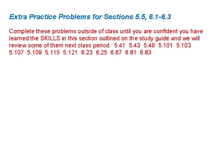 Extra Practice Problems for Sections 5. 5, 6. 1 -6. 3 Complete these problems