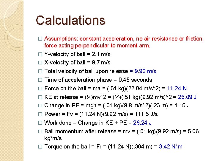 Calculations � Assumptions: constant acceleration, no air resistance or friction, force acting perpendicular to