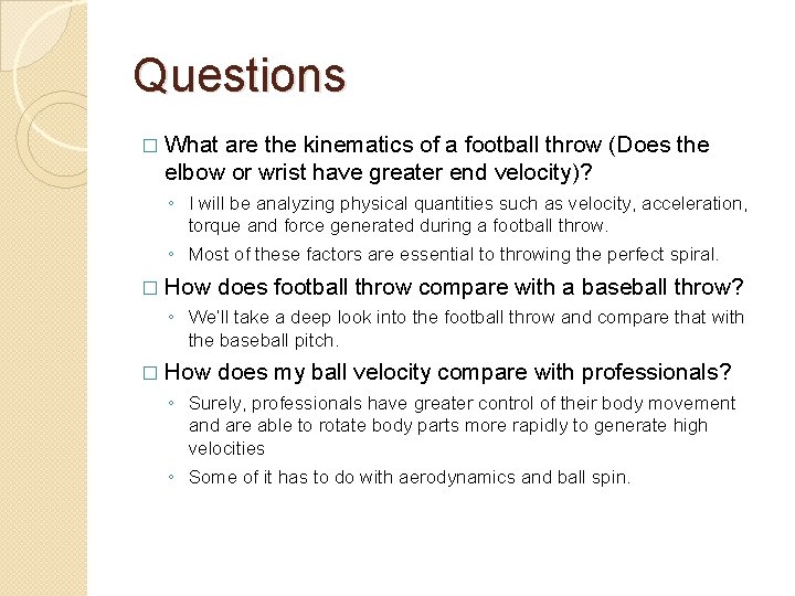 Questions � What are the kinematics of a football throw (Does the elbow or