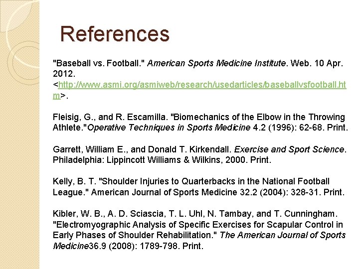 References "Baseball vs. Football. " American Sports Medicine Institute. Web. 10 Apr. 2012. <http: