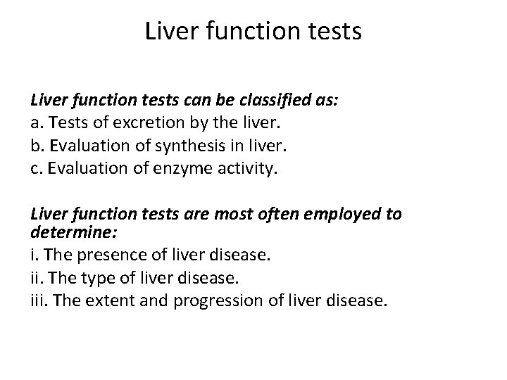 Liver function tests can be classified as: a. Tests of excretion by the liver.