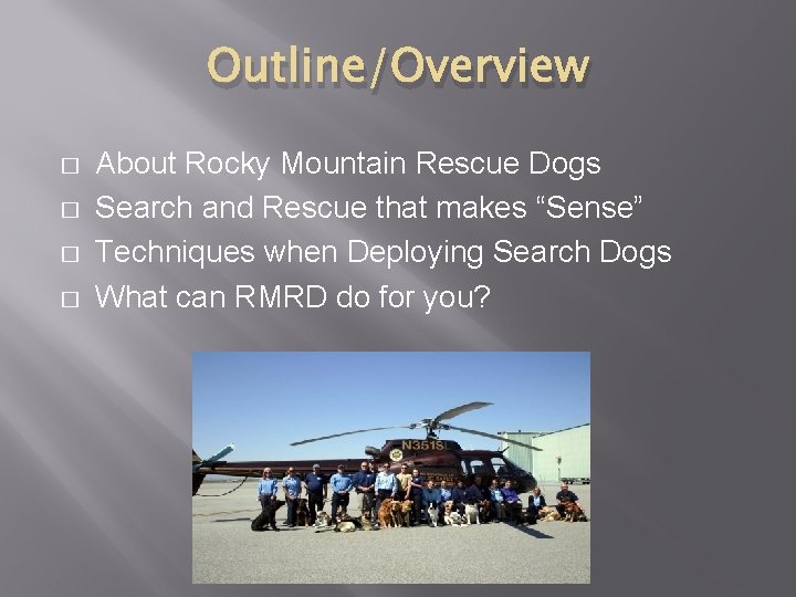 Outline/Overview � � About Rocky Mountain Rescue Dogs Search and Rescue that makes “Sense”