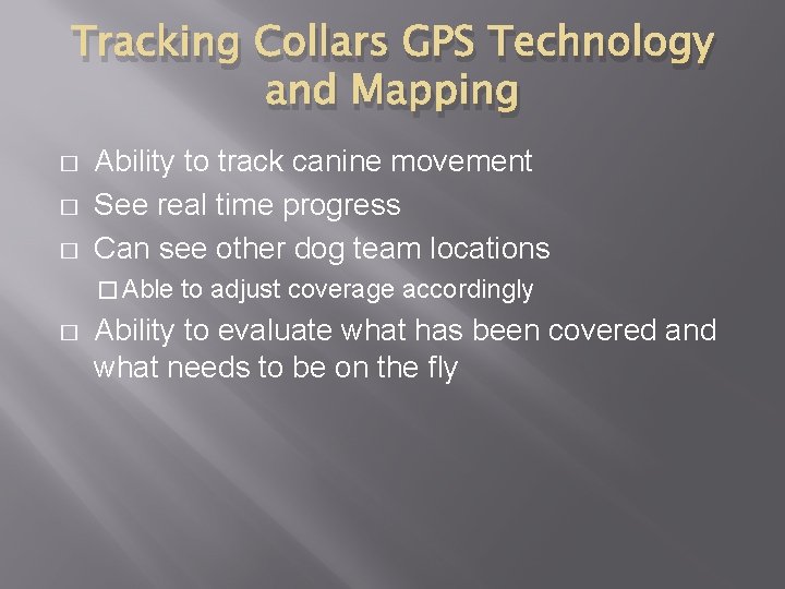 Tracking Collars GPS Technology and Mapping � � � Ability to track canine movement